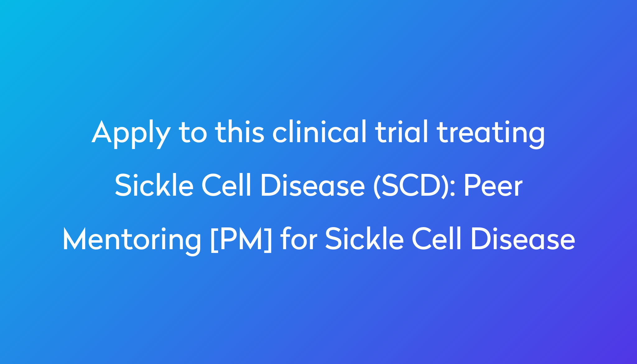 Peer Mentoring PM For Sickle Cell Disease Clinical Trial 2024 Power   Apply To This Clinical Trial Treating Sickle Cell Disease (SCD) %0A%0APeer Mentoring [PM] For Sickle Cell Disease 